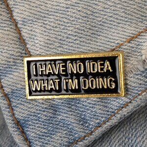 (5/$20) No Idea What I'm Doing Enamel Pin
